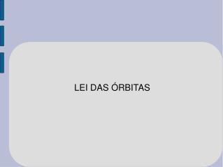 LEI DAS ÓRBITAS