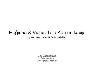 Reģiona &amp; Vietas Tēla Komunikācija - piemēri Latvijā &amp; ārvalstīs -