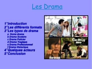 1° introduction 2° Les différents formats 3° Les types de drama a Home drama