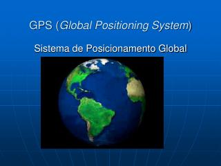 GPS ( Global Positioning System )