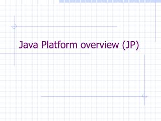 Java Platform overview (JP)