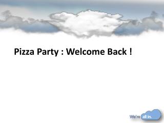 Pizza Party : Welcome Back !