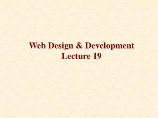 Web Design &amp; Development Lecture 19