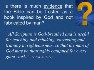 Evidence One It is history accurate. The Bible is about real people, real places and real time.