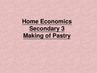 Home Economics Secondary 3 Making of Pastry