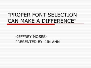 “PROPER FONT SELECTION CAN MAKE A DIFFERENCE”