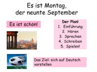 Es ist Montag, der neunte September