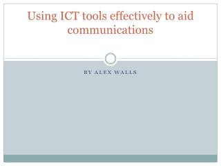 Using ICT tools effectively to aid communications