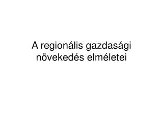 A regionális gazdasági növekedés elméletei