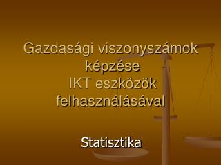 Gazdasági viszonyszámok képzése IKT eszközök felhasználásával