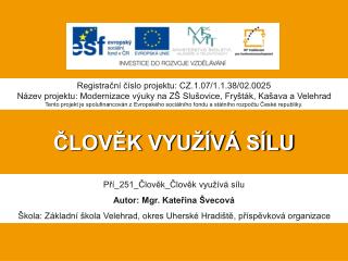 ČLOVĚK VYUŽÍVÁ SÍLU