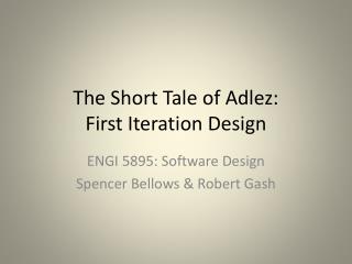 The Short Tale of Adlez: First Iteration Design