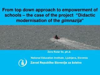 Zora Rutar Ilc, ph.d. National Education Institute, Ljubljana, Slovenia