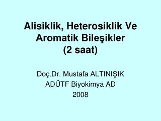 Alisiklik, Heterosiklik Ve Aromatik Bileşikler (2 saat)