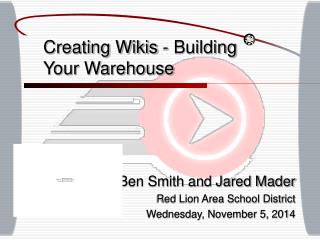 Creating Wikis - Building Your Warehouse