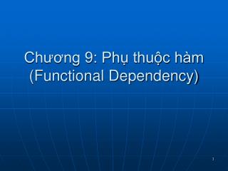 Chương 9: Phụ thuộc hàm (Functional Dependency)