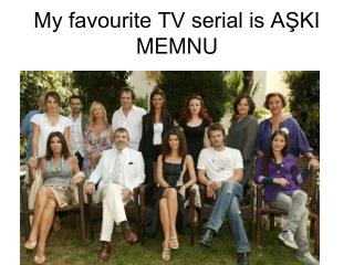 My favourite TV serial is AŞKI MEMNU