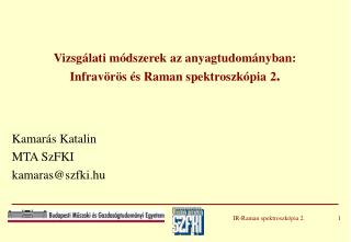 Vizsg álati módszerek az anyagtudományban: Infravörös és Raman spektroszkópia 2 .