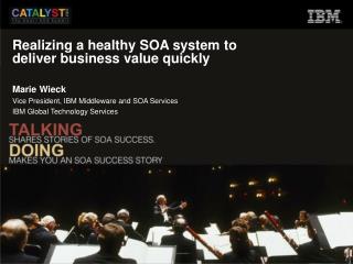 Realizing a healthy SOA system to deliver business value quickly
