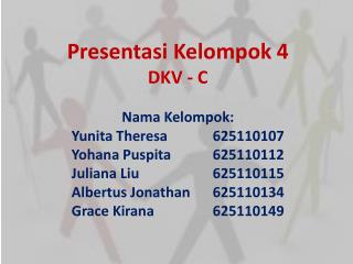 Presentasi Kelompok 4 DKV - C Nama Kelompok : Yunita Theresa 	625110107