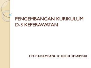 PENGEMBANGAN KURIKULUM D-3 KEPERAWATAN