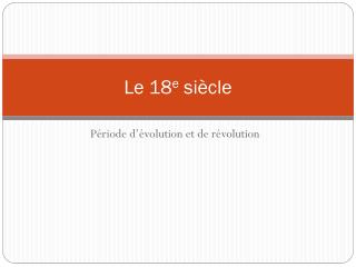 Le 18 e siècle