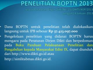 • Dana BOPTN untuk penelitian telah dialokasikan langsung untuk IPB sebesar Rp 37.423.097.000