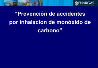 “Prevención de accidentes por inhalación de monóxido de carbono”