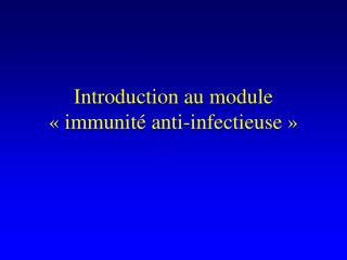 Introduction au module « immunité anti-infectieuse »
