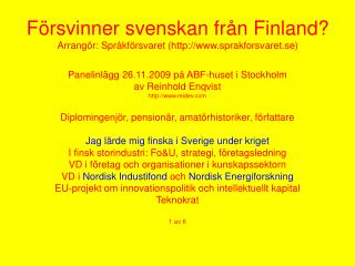 Försvinner svenskan från Finland? Arrangör: Språkförsvaret ( sprakforsvaret.se)