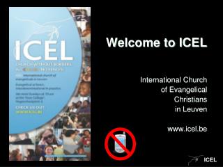 Welcome to ICEL International Church 			 of Evangelical Christians in Leuven icel.be