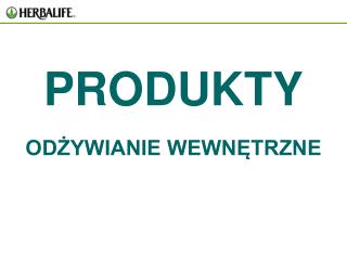 PRODUKTY ODŻYWIANIE WEWNĘTRZNE