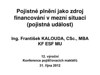 Pojistné plnění jako zdroj financování v mezní situaci (pojistná událost)