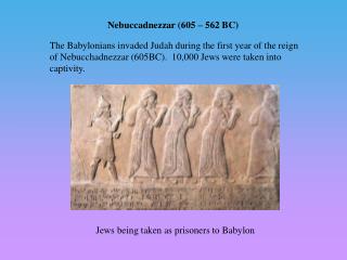 Nebuccadnezzar (605 – 562 BC)