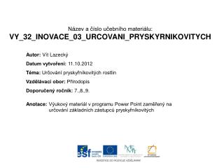 Název a číslo učebního materiálu: VY_32_INOVACE_03_URCOVANI_PRYSKYRNIKOVITYCH