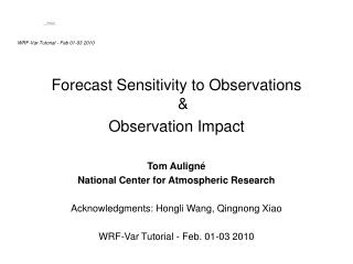Forecast Sensitivity to Observations &amp; Observation Impact Tom Auligné