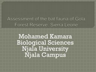 Assessment of the bat fauna of Gola Forest Reserve, Sierra Leone