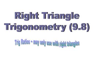 Right Triangle Trigonometry (9.8)