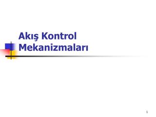 Akış Kontrol Mekanizmaları