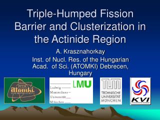 Triple - Humped Fission Barrier and Clusterization in the Actinide Region