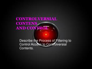 CONTROLVERSIAL CONTENS  AND CONTROL