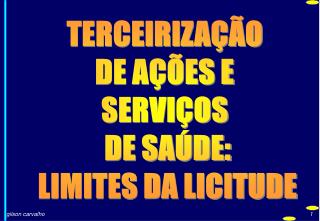 TERCEIRIZAÇÃO DE AÇÕES E SERVIÇOS DE SAÚDE: LIMITES DA LICITUDE