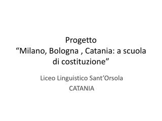 Progetto “Milano, Bologna , Catania: a scuola di costituzione”