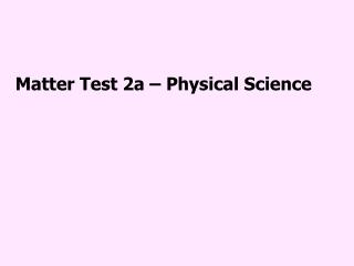 Matter Test 2a – Physical Science