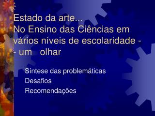 Estado da arte... No Ensino das Ci ências em vários níveis de escolaridade -- um olhar