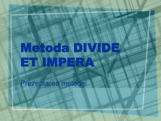 Metoda DIVIDE ET IMPERA