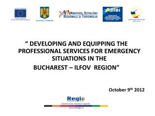 “ DEVELOPING AND EQUIPPING THE PROFESSIONAL SERVICES FOR EMERGENCY SITUATIONS IN THE