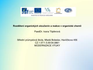 Rozdělení organických sloučenin a reakce v organické chemii PaedDr. Ivana Töpferová