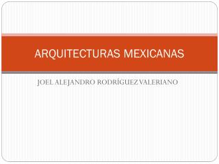 ARQUITECTURAS MEXICANAS