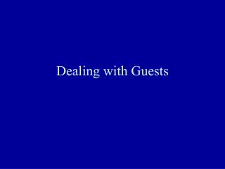 Dealing with Guests